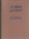 A Bride Goes West - Nannie T. Alderson, Helena Huntington Smith, J. O'H. Cosgrove II