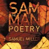 Sam the Man Poems: Sam the Man - Samuel Miller