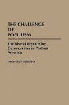 The Challenge of Populism: The Rise of Right-Wing Democratism in Postwar America - Michael P. Federici