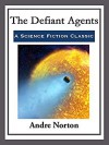 The Defiant Agents - Andre Norton