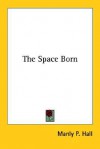 The Space Born - Manly P. Hall