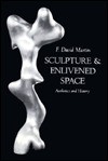 Sculpture and Enlivend Space - F. David Martin