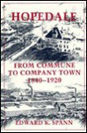 HOPEDALE: FROM COMMUNE TO COMPANY TOWN, 1840-1920 - Edward K. Spann