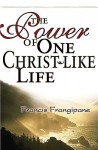 Power of One Christlike Life - Francis Frangipane