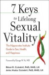 7 Keys to Lifelong Sexual Vitality: The Hippocrates Institute Guide to Sex, Health, and Happiness - Brian R. Clement, Anna Maria Clement