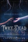 Twice Dead - Caitlin Seal