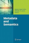 Metadata and Semantics - Miguel-angel Sicilia, Miltiadis D. Lytras