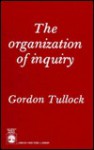 The Organization of Inquiry - Gordon Tullock