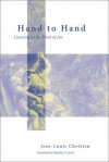 Hand to Hand: Listening to the Work of Art - Jean-Louis Chretien