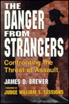 The Danger from Strangers: Confronting the Threat of Assault - James D. Brewer, William S. Sessions