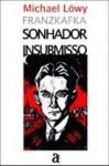 Franz Kafka, sonhador insubmisso - Michael Löwy