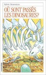 Où sont passés les dinosaures? (Roman Jeunesse, #24) - Sylvie Desrosiers, Daniel Sylvestre