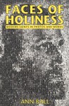 Faces of Holiness: Modern Saints in Photos and Words - Ann Ball