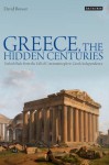 Greece, The Hidden Centuries: Turkish Rule from the Fall of Constantinople to Greek Independence - David Brewer