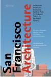 San Francisco Architecture: An Illustrated Guide to the Outstanding Buildings, Public Artworks, and Parks in the Bay Area of California - Sally Byrne Woodbridge