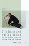 Disability and Modern Fiction: Faulkner, Morrison, Coetzee and the Nobel Prize for Literature - Alice Hall