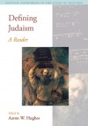 Defining Judaism: A Reader - Aaron W. Hughes