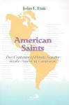 American Saints: Five Centuries of Heroic Sanctity on the American Continents - John F. Fink