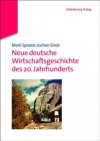 Neue Deutsche Wirtschaftsgeschichte Des 20. Jahrhunderts - Mark Spoerer, Jochen Streb