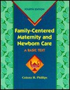 Family Centered Maternity And Newborn Care: A Basic Text - Celeste R. Phillips