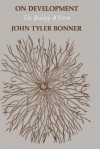 On Development on Development: The Biology of Form the Biology of Form - John Bonner