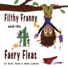 Filthy Franny and the 4 Faery Fleas - M.W. Penn, Mike Linton