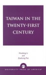 Taiwan in the Twenty-First Century - Xiaobing Li