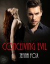 Conceiving Evil - Jenna Fox