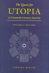 The Quest for Utopia in Twentieth-Century America: Volume One, 1900-1960 - Timothy Miller