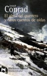 El alma del guerrero y otros cuentos de oidas - Joseph Conrad