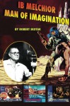 Ib Melchior: Man of Imagination (Biography) - Robert Skotak