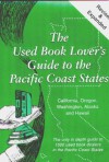The Used Book Lover's Guide to the Pacific Coast States, Alaska & Hawaii - Susan Siegel
