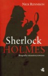 Sherlock Holmes. Biografia nieautoryzowana - Nick Rennison, Anna Bartkowicz
