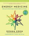 Energy Medicine: Balancing Your Body's Energies for Optimal Health, Joy, and Vitality - Donna Eden, David Feinstein