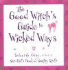 The Good Witch's Guide to Wicked Ways - Deborah Gray