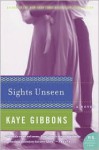 Sights Unseen - Kaye Gibbons