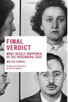 Final Verdict: What Really Happened in the Rosenberg Case - Walter Schneir, Miriam Schneir