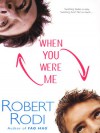 When You Were Me - Robert Rodi;Rob Rodi