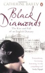 Black Diamonds: The Rise and Fall of an English Dynasty - Catherine Bailey