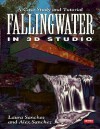 Fallingwater Using 3d Studio: A Case Study and Tutorial/Book and Disk - Laura Sanchez, Alex Sanchez