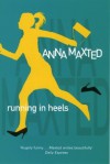 Running In Heels - Anna Maxted