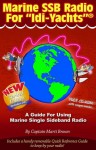 Marine Ssb Radio For "Idi Yachts": A Guide For Using Marine Single Sideband Radio - Marti Brown