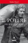 Il potere dei senza potere - Václav Havel, Luciano Antonetti, Antonietta Tartagni