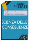 Scienza delle conseguenze - Luca De Biase