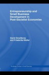 Entrepreneurship and Small Business Development in Post-Socialist Economies - David Smallbone, Friederike Welter