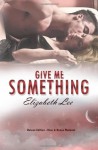 Give Me Something: Deluxe Edition - Elizabeth Lee