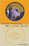 Der wilde Blick - Luisa Francia