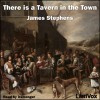 There is a Tavern in the Town - James Stephens, iremonger