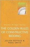 The Golden Rules of Constructive Bidding - Julian Pottage, Marc Smith