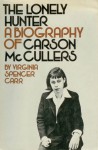 The Lonely Hunter: A Biography of Carson McCullers - Virginia Spencer Carr